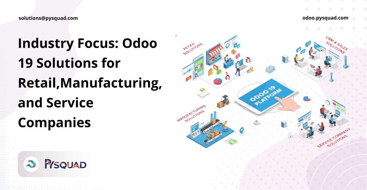 Industry Focus: Odoo 19 Solutions for Retail, Manufacturing, and Service Companies