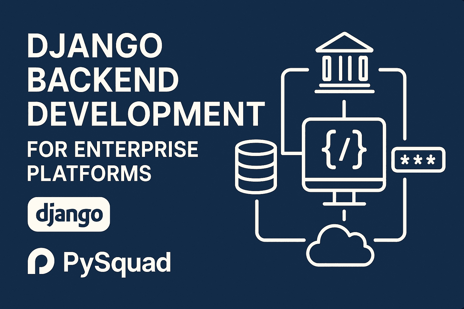 Django Backend Development for Enterprise Platforms