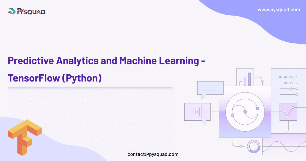 Harnessing the Power of Predictive Analytics and Machine Learning with TensorFlow (Python)