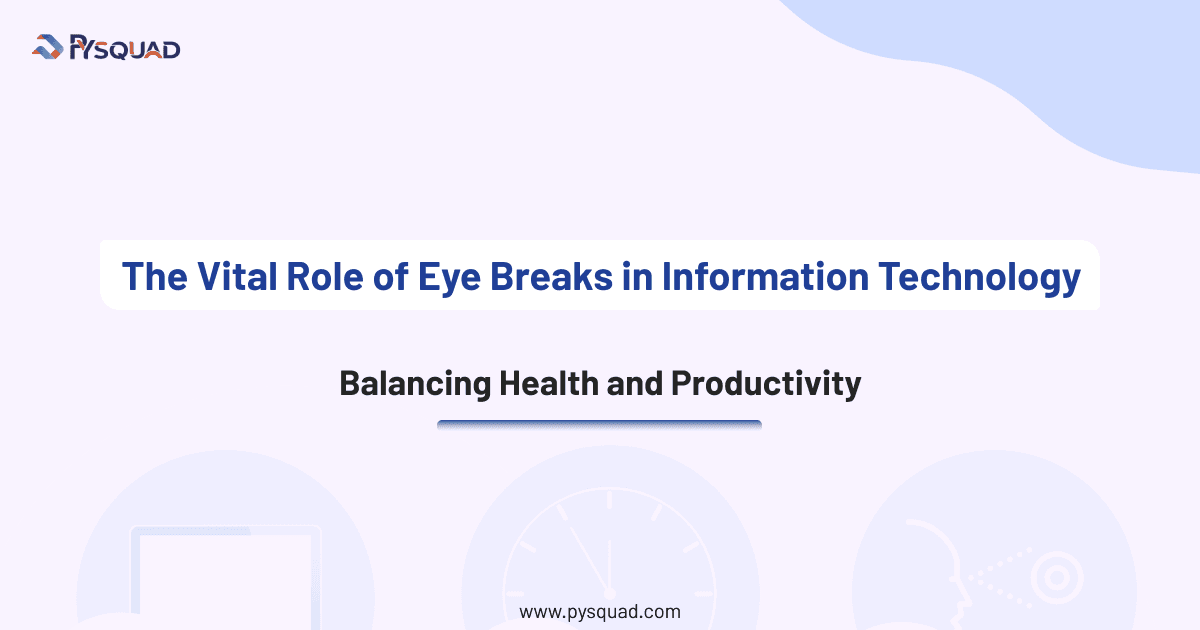 The Vital Role of Eye Breaks in Information Technology: Balancing Health and Productivity