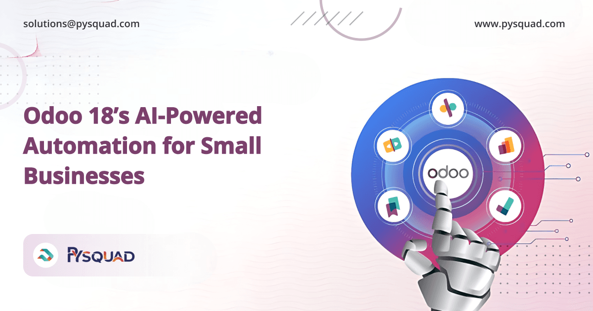 Odoo 18’s AI-Powered Automation for Small Businesses