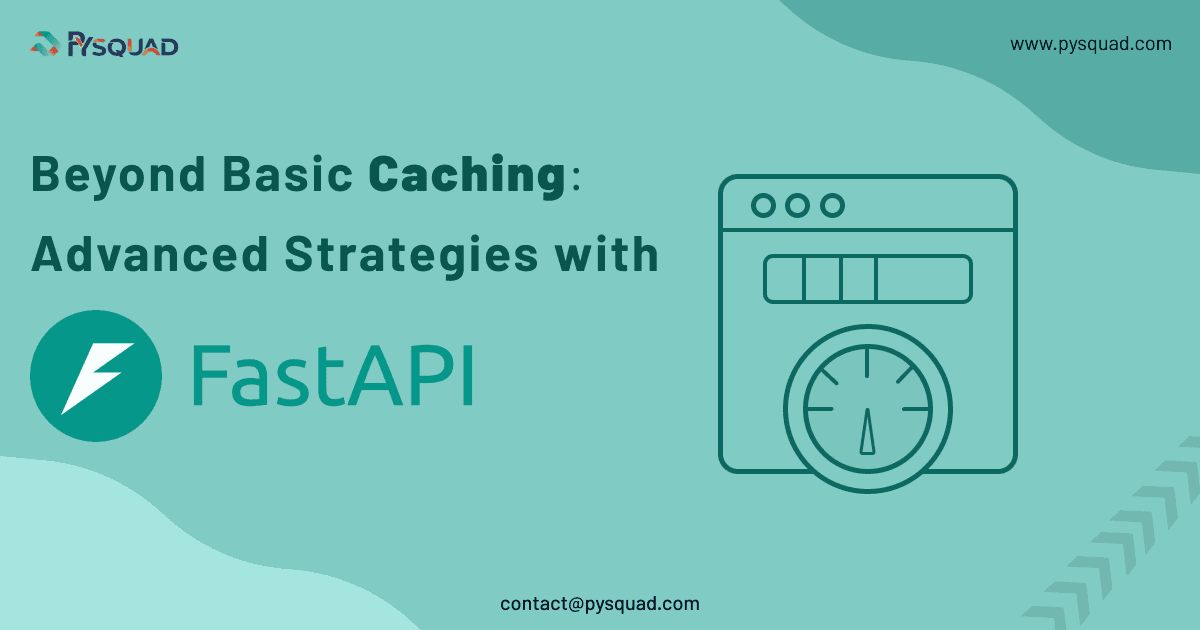 Beyond Basic Caching: Advanced Strategies with FastAPI