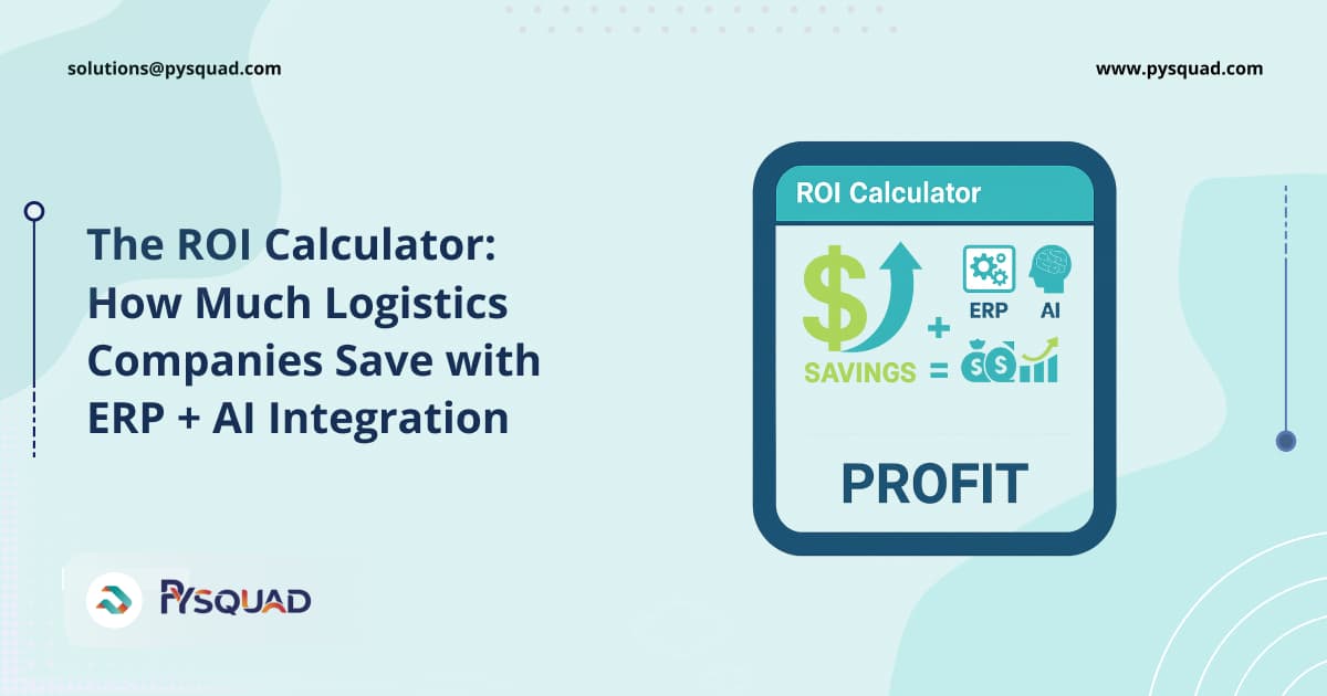 The ROI Calculator: How Much Logistics Companies Save with ERP + AI Integration