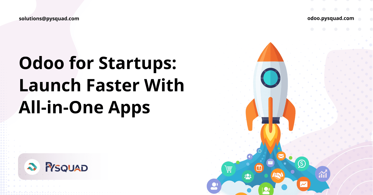 Odoo for Startups: Launch Faster With All‑in‑One Apps