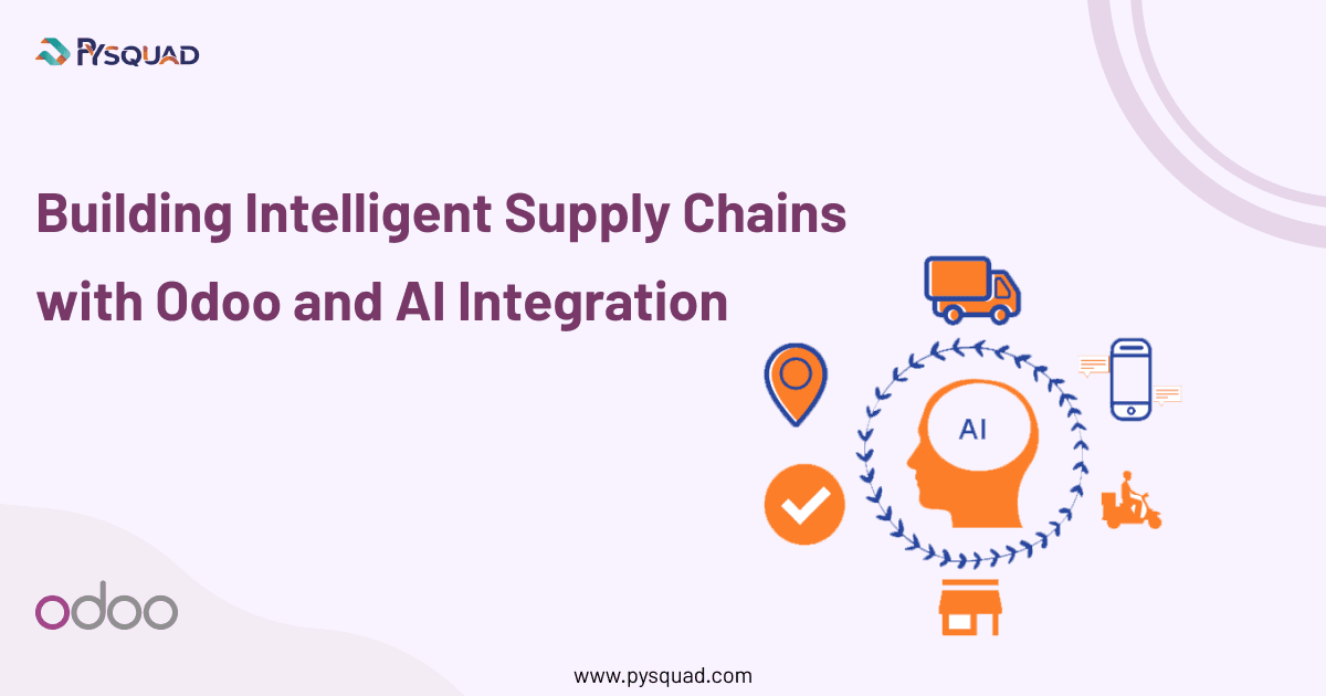Building Intelligent Supply Chains with Odoo and AI Integration