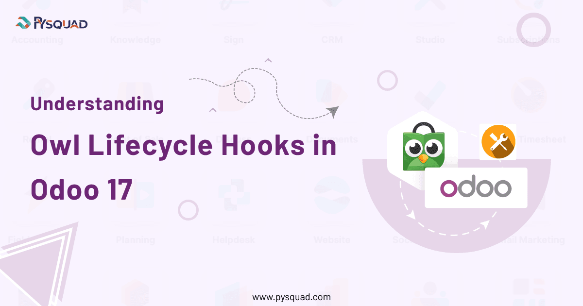 Understanding Owl Lifecycle Hooks in Odoo 17