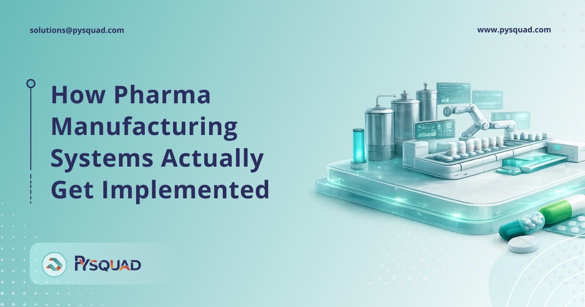 How Pharma Manufacturing Systems Actually Get Implemented (In Real Plants)